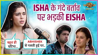 Eisha Singh Showers Love On Abhishek SLAMS Isha For Playing Dirty Love Game Says Wo Ladki Ekdum [upl. by Notsud]