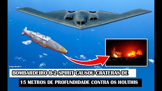 Bombardeiro B2 Spirit Causou Crateras De 15 Metros De Profundidade Contra Os Houthis [upl. by Savick]