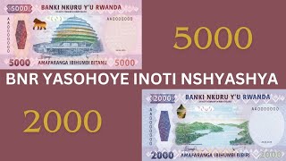 ZA NOTI NSHYASHYA 5000 amp 2000 BNR YASHIZE AHAGARAGARA  Dore ibyo Ukwiye Kuzimenyaho [upl. by Robinette625]