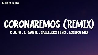 Coronaremos Remix Letra completa  R Jota  L Gante  Callejero Fino  Locura Mix [upl. by Hannej]