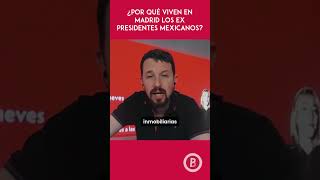 ¿Por qué los ex presidentes mexicanos viven en Madrid amlo política sheinbaum [upl. by Stoll]