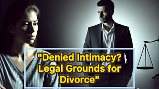 quotDenied Intimacy Legal Grounds for Divorcequotdivorced divorce divorcesupport trending youtube [upl. by Roswell]