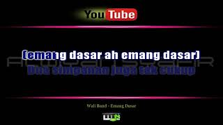 LAGU KARAOKE WALI BAND  EMANG DASAR  FULL HD [upl. by Persis690]