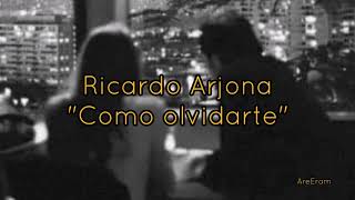 Como olvidarte  Ricardo Arjona  Letra [upl. by Nolyk]