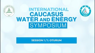 International Caucasus Water and Energy Symposıum Session 1  1 Oturum [upl. by Jerrilyn]