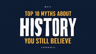 Top 10 Myths About History You Still Believe [upl. by Audrit]