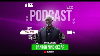 CANTOR NINO CESAR 166  CHATPODCAST  PAPO DE CULTURA [upl. by Asined]