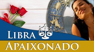 LIBRA APAIXONADO – LIBRIANO APAIXONADO  COMO AGE QUANDO ESTÁ APAIXONADO [upl. by Ayad]