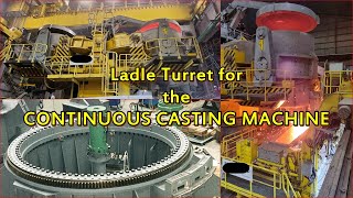 Ladle Turret for the CONTINUOUS CASTING MACHINE [upl. by Ayotnom530]