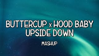 Buttercup x Hood Baby x Upside Down Mashup Full Music Lyrics Tiktok Song 🎵 Down South Hood Baby 🎵 [upl. by Ilrahc836]