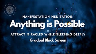 Anything is Possible ✨ Sleep amp Manifest Miracles 🧲⚡️ Guided Meditation [upl. by Brod]