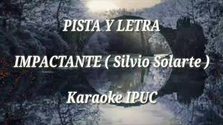 PISTA Y LETRA  IMPACTANTE  Silvio Solarte [upl. by Annayrb868]