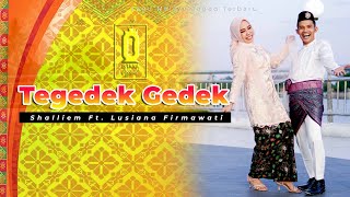 SHALLIEM FT LUSIANA FIRMAWATI  TEGEDEK GEDEK  LAGU MELAYU TERBARU 2023 MUSIC VIDEO OFFICIAL [upl. by Laspisa]