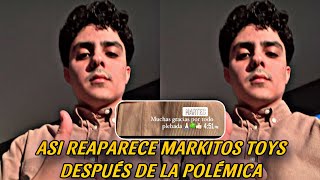 MARKITOS TOYS REAPARECE Y AGRADECE POR TODO EL APOYO QUE LE DAN  LOS TOYS [upl. by Pike]