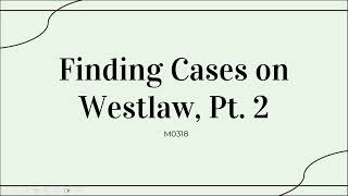 M0318 Finding Cases on Westlaw pt 2 [upl. by Milburn582]