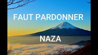 FAUT PARDONNER NAZA LYRICSparoles VIDEO [upl. by Letnuahc191]