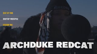 Archduke Redcat  ROOFTOP FREESTYLE 2024 [upl. by Reeher132]