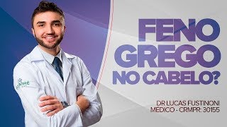 FENO GREGO NO CABELO  FUNCIONA MESMO  Dr Lucas Fustinoni  Médico  CRMPR 30155 [upl. by Bowman831]