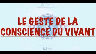 LE GESTE INITIATIQUE DE LA CONSCIENCE DU VIVANT [upl. by Vincenz272]