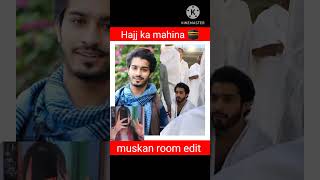 Hajj ka mahina heena Sana jannat Sara Nazim Faiz faisal hasnain Asim muskan room edit subscribe real [upl. by Betthezel]