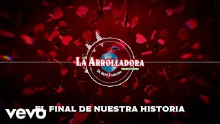 La Arrolladora Banda El Limón De René Camacho  El Final De Nuestra Historia Visualizer [upl. by Raskin]