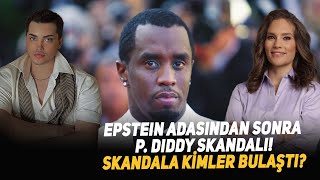 Epstein Adasından Sonra P Diddy Skandalı Skandala Kimler Bulaştı [upl. by Winchell]