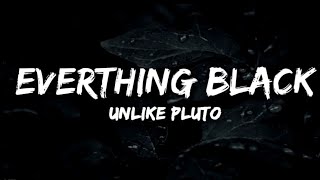 Unlike Pluto  Everything Black ft Mike Taylor Lyrics [upl. by Hairacaz]