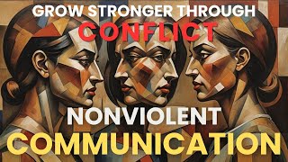 Nonviolent Communication How To Grow Stronger Through Conflict Marshall Rosenberg [upl. by Kamerman]