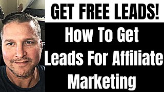 How To Get Leads For Affiliate Marketing  GET FREE LEADS [upl. by Aharon]