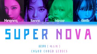 AESPA SUPERNOVA Lyrics  에스파 SUPERNOVA 가사  Color Coded Lyrics [upl. by Geesey22]