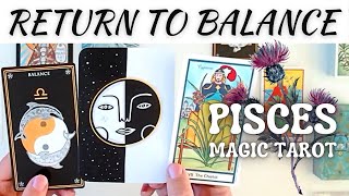 Pisces Tarot ☯️ A RETURN TO BALANCE ⚖️You will soon feel nourished and loved ♓Pisces Magic Tarot [upl. by Easlehc284]