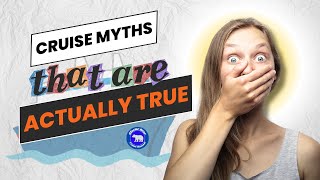 10 Cruise Myths that are Actually True [upl. by Dloreg239]