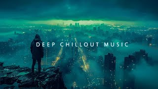 Deep Chill Music Mix  Wonderful Chill Out Music for Your Feeling  Chillstep Mix playlist [upl. by Alyahsat]