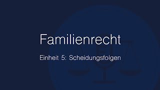 Familienrecht Folge 5 Scheidungsfolgen [upl. by Annaicul347]