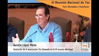 EVOLUCION DE LA ASOCIACIÓN TOC GRANADA AURELIO LOPEZ REINA VI REUNION NACIONAL DE TOC [upl. by Allerbag]