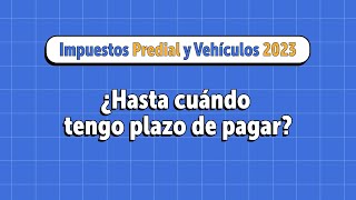 ¿Hasta cuando tengo plazo de pagar los impuestos Predial y de Vehículos 2023 [upl. by Ellan]