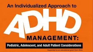 Individualized ADHD Management Pediatric Adolescent and Adult Patient Considerations [upl. by Annala328]