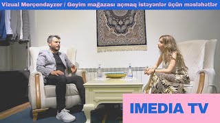 Vizual Merçendayzer  Geyim mağazası açmaq istəyənlər üçün məsləhətlər  Imedia Tv [upl. by Steffin917]