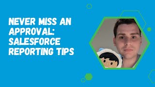 Never Miss an Approval Salesforce Reporting Tips [upl. by Yrdnal]