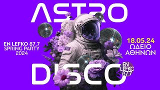 En Lefko Spring Party 2024 – ASTRO DISCO  En Lefko 877 [upl. by Malvia]