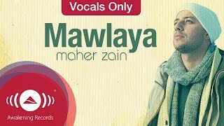 Maher Zain  Mawlaya  Vocals Only Lyrics [upl. by Enyawad]