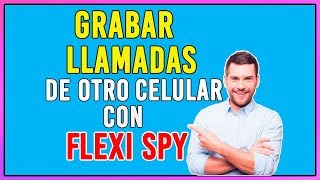 Como Grabar Llamadas De Otro Celular Con FlexiSpy ❷⓿❷❹ [upl. by Llednol]