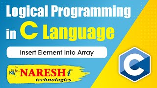 Insert Element into Array  Logical Programming in C  Naresh IT [upl. by Eceinaj]