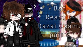 ∆ Bsd react to Dazai Osamu ∆ Part 2 ∆ Angst ∆ My au ∆ Not canon ∆ [upl. by Varrian]