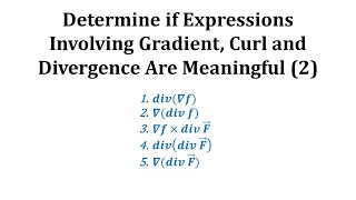 Determine if Expressions Involving Gradient Curl and Divergence Are Meaningful 2 [upl. by Edelson]