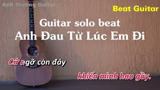 Karaoke Tone Nữ Anh Đau Từ Lúc Em Đi  Trần Mạnh Cường Guitar Solo Beat Acoustic  Anh Trường Guitar [upl. by Hareemas]