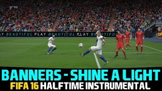 FIFA16 Halftime Instrumental Banners  Shine A Light [upl. by Salohci]