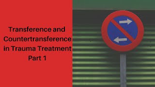 Transference and Countertransference In Trauma Treatment Part 1 [upl. by Dazhahs]