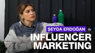 Şeyda Erdoğan ile Influencer Marketing  İşin Aslı 2 [upl. by Fasto402]