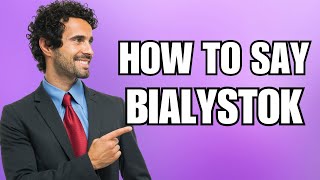 How To Pronounce Bialystok Correctly [upl. by Demetria71]